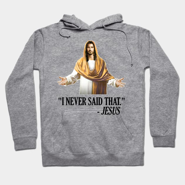 I Never Said That Jesus Can't Even Hoodie by darklordpug